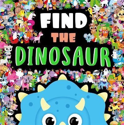 Find The Dinosaur By Igloo Books Ltd 9781801084956 (Hardback)