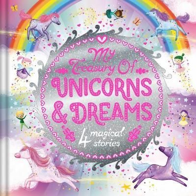 My Treasury of Unicorns & Dreams By Igloobooks 9781801086417