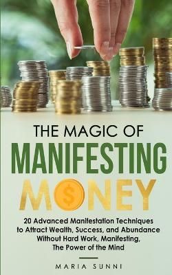 The Magic of Manifesting Money By Maria Sunni 9781801204538
