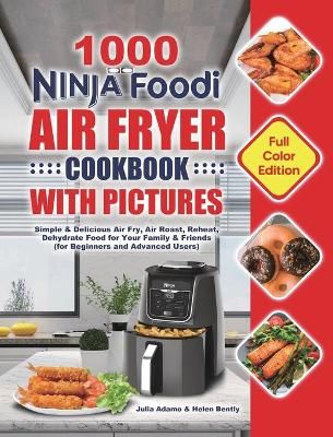 1000 Ninja Foodi Air Fryer Cookbook with Pictures By Adamo (Hardback)