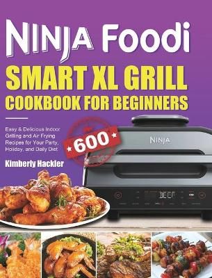 Ninja Foodi Smart XL Grill Cookbook for Beginners By Hackler