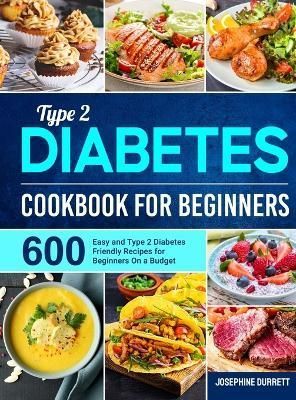 Type 2 Diabetes Cookbook for Beginners By Durrett 9781801215589