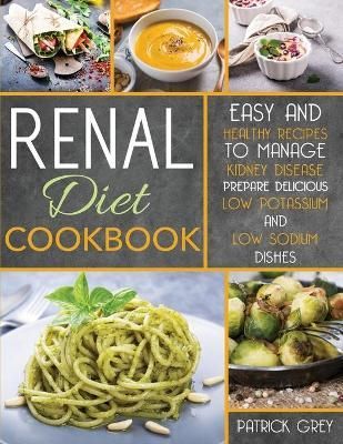 Renal Diet Cookbook By Patrick Grey 9781801238496 (Paperback)