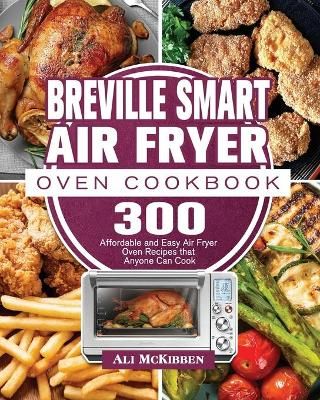Breville Smart Air Fryer Oven Cookbook By McKibben 9781801245463