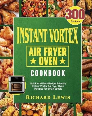 Instant Vortex Air Fryer Oven Cookbook By Lewis 9781801245869