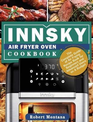 Innsky Air Fryer Oven Cookbook By Montana 9781801246699 (Hardback)