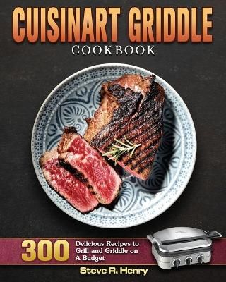 Cuisinart Griddle Cookbook By Henry, Steve R. 9781801247580
