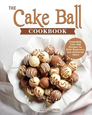Cake Ball Cookbook By Bertram 9781801249348 (Paperback)