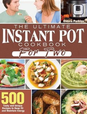 Ultimate Instant Pot Cookbook for Two By Parkins 9781801249928