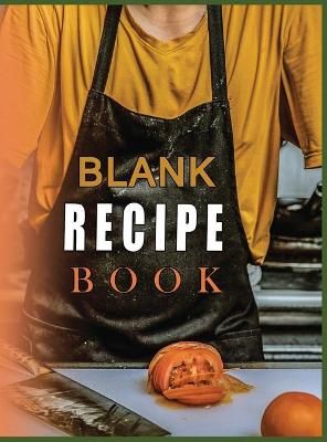 Blank Recipe Book To Write In Blank Cooking Book Recipe Journal 100 Recipe Journal and Organizer (blank recipe book journal blank