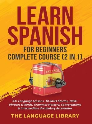 Learn Spanish For Beginners Complete Course (2 in 1) 9781801349383