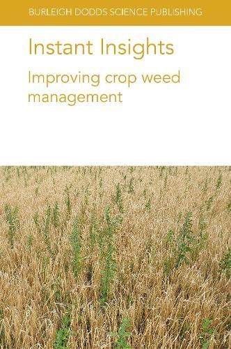 Instant Insights: Improving Crop Weed Management 9781801461672
