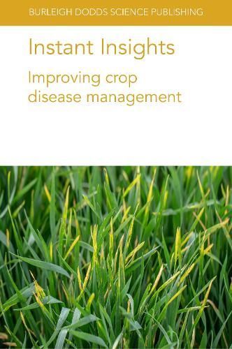Instant Insights: Improving Crop Disease Management 9781801461696