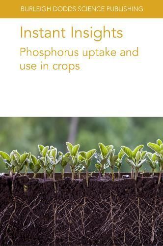 Instant Insights: Phosphorus Uptake and Use in Crops 9781801466080