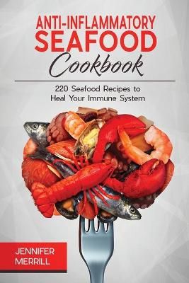 Anti-Inflammatory Seafood Cookbook By Jennifer Merrill 9781801490313