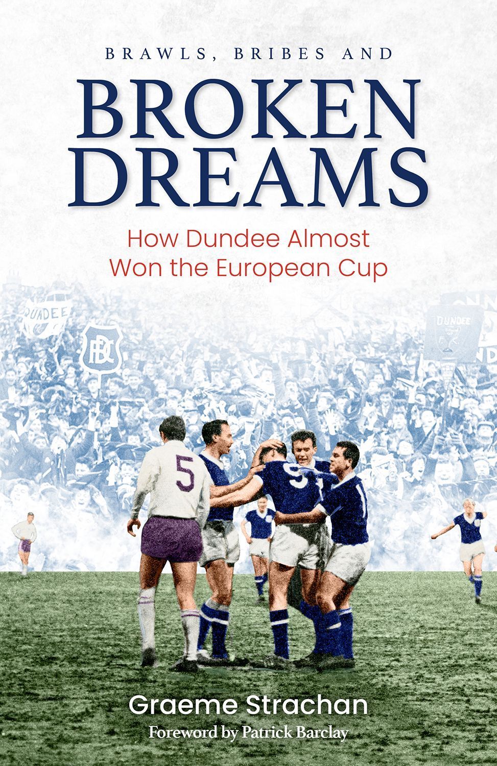 Brawls; Bribes and Broken Dreams By Graeme Strachan 9781801501019