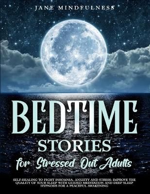 Bedtime Stories for Stressed Out Adults By Mindfulness 9781801542005