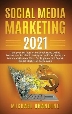 Social Media Marketing 2021 By Michael Branding 9781801587587