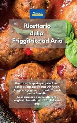 Ricettario Della Friggitrice Ad Aria By Alexangel Kitchen (Hardback)