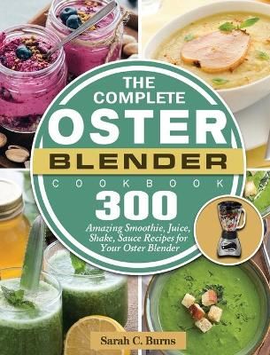 Complete Oster Blender Cookbook By Burns 9781801660716 (Hardback)