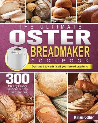 Ultimate Oster Breadmaker Cookbook By Collier 9781801661782