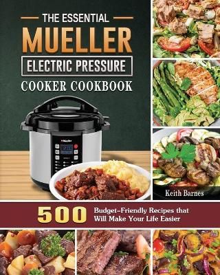 Essential Mueller Electric Pressure Cooker Cookbook By Keith Barnes