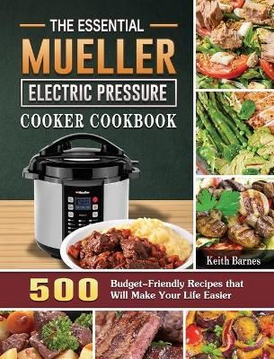Essential Mueller Electric Pressure Cooker Cookbook By Keith Barnes