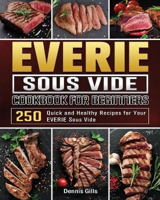 EVERIE Sous Vide Cookbook for Beginners By Gills 9781801668569