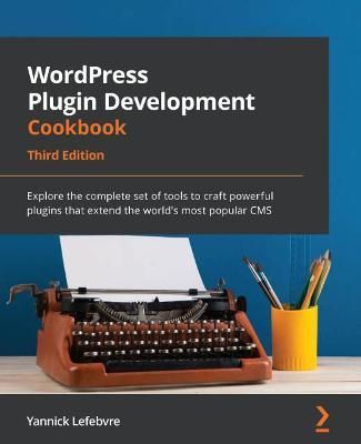 WordPress Plugin Development Cookbook By Yannick Lefebvre (Paperback)