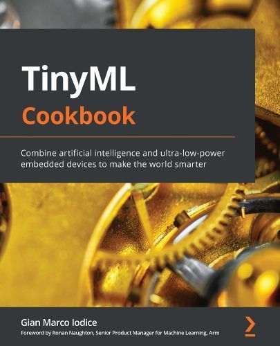TinyML Cookbook By Gian Marco Iodice 9781801814973 (Paperback)