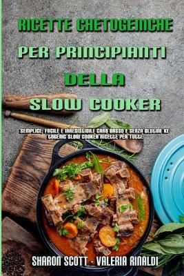 Ricette Chetogeniche Per Principianti Della Slow Cooker By Scott