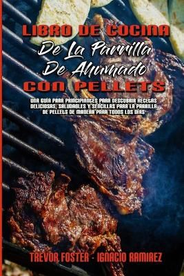 Libro De Cocina De La Parrilla De Ahumado Con Pellets By Foster