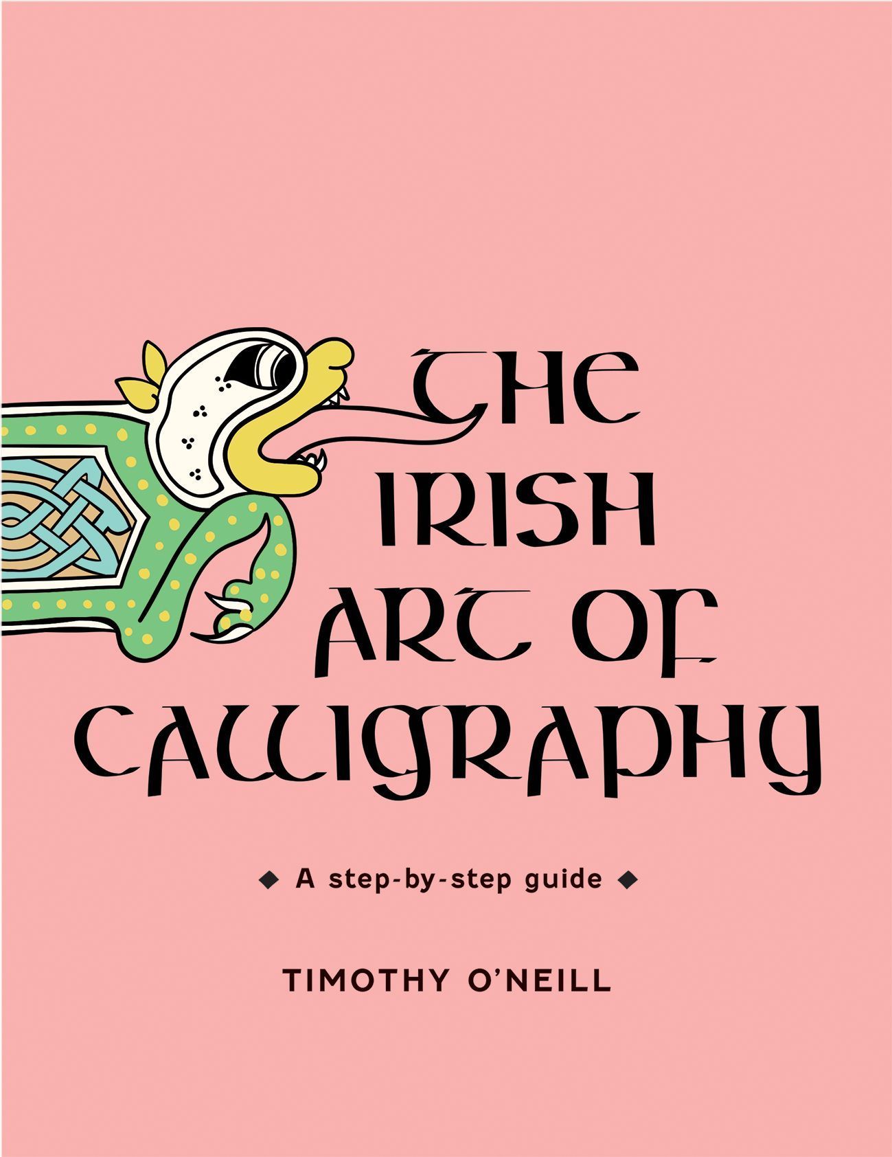 The Irish Art of Calligraphy By Timothy O'Neill 9781802050240