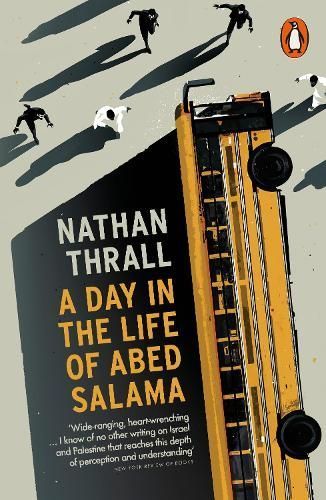 A Day in the Life of Abed Salama By Nathan Thrall 9781802060041