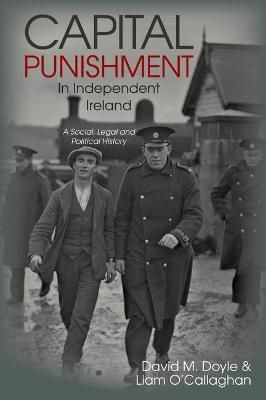 Capital Punishment in Independent Ireland 9781802077070 (Paperback)