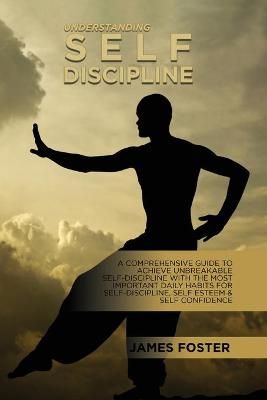 Understanding Self- Discipline By James Foster 9781802165814