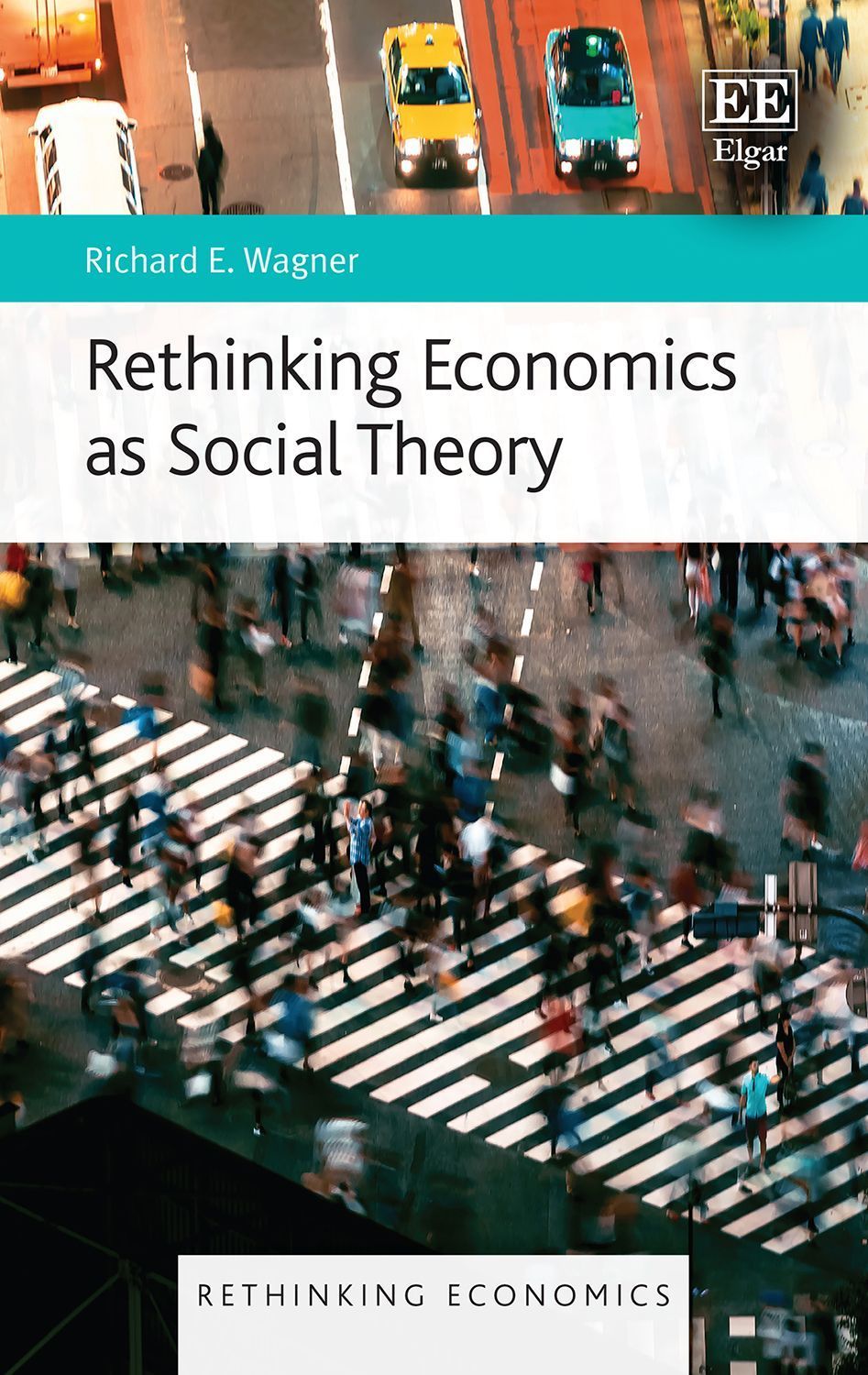 Rethinking Economics as Social Theory By Richard E. Wagner (Hardback)