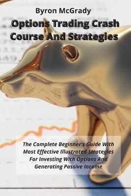 Options Trading Crash Course And Strategies By McGrady 9781802238884