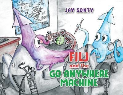 Filj and the Go Anywhere Machine By Sonty 9781802272017 (Paperback)