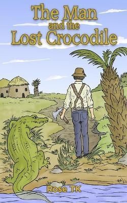 Man and the Lost Crocodile By Tk 9781802272680 (Paperback)