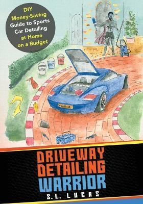 Driveway Detailing Warrior By Lucas 9781802274929 (Paperback)