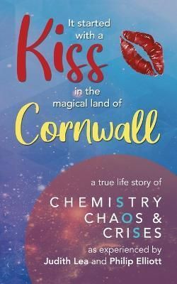 It Started With A Kiss in the magical land of Cornwall By Lea