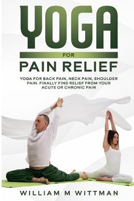 Yoga for Pain Relief By William M Wittmann 9781802321869 (Paperback)