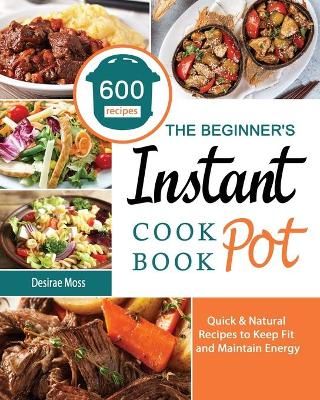 Beginner's Instant Pot Cookbook By Moss 9781802445589 (Paperback)
