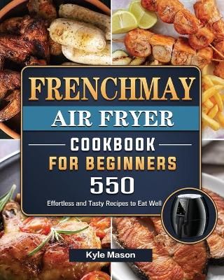 FrenchMay Air Fryer Cookbook For Beginners By Mason 9781802449341