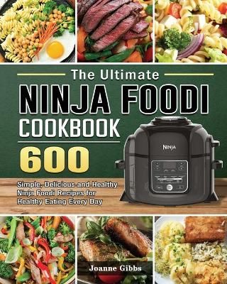 The Ultimate Ninja Foodi Cookbook By Joanne Gibbs 9781802449914