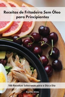 Receitas De Fritadeira Sem Óleo Para Principiantes By Danilo Alves