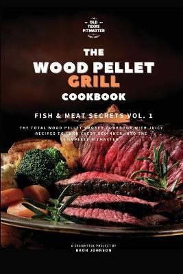 The Traeger Grill Bible: Fish VS Meat Vol. 1 By Johnson, Bron