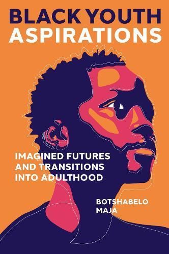 Black Youth Aspirations By Botshabelo Maja 9781802620269 (Hardback)