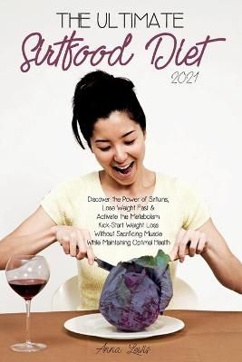Ultimate Sirtfood Diet 2021 By Anna Lewis 9781802781687 (Paperback)
